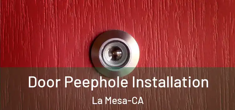 Door Peephole Installation La Mesa-CA