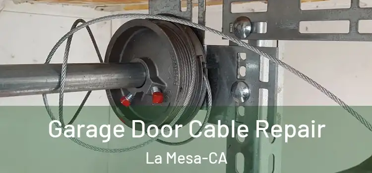  Garage Door Cable Repair La Mesa-CA