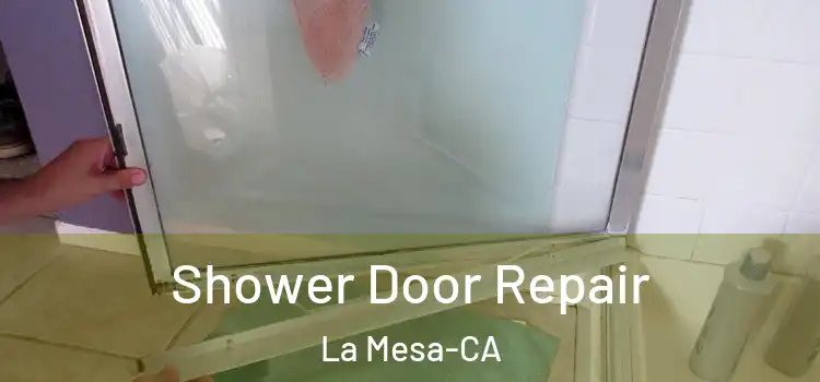  Shower Door Repair La Mesa-CA